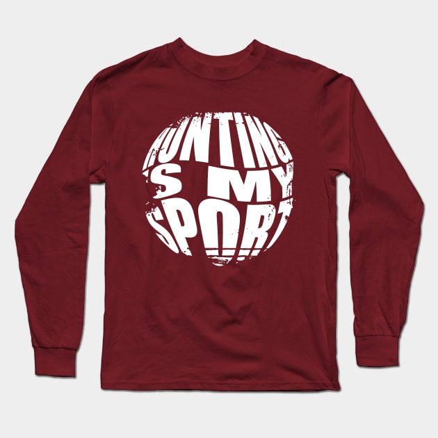 Hunting Is My Sport Long Sleeve T-Shirt by NAKLANT